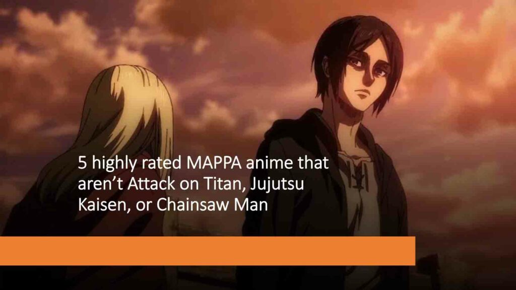Chainsaw Man chapter 186 release date and where to read Historia and Eren in Attack on Titan Season 4 Part 2, a featured image for ONE Esports article "5 highly rated MAPPA anime that aren’t Attack on Titan, Jujutsu Kaisen, or Chainsaw Man"