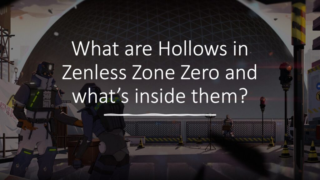 Understanding Hollows in Zenless Zone Zero by ONE Esports